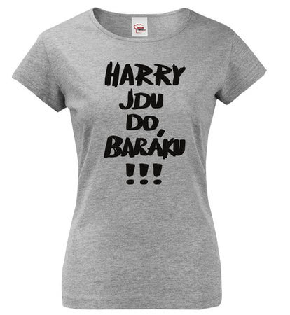 Tričko pro ženy - Harry jdu do baráku